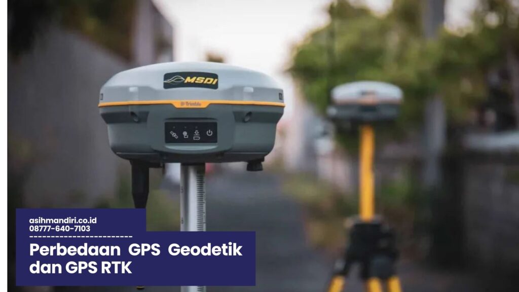 Perbedaan GPS Geodetik dan GPS RTK