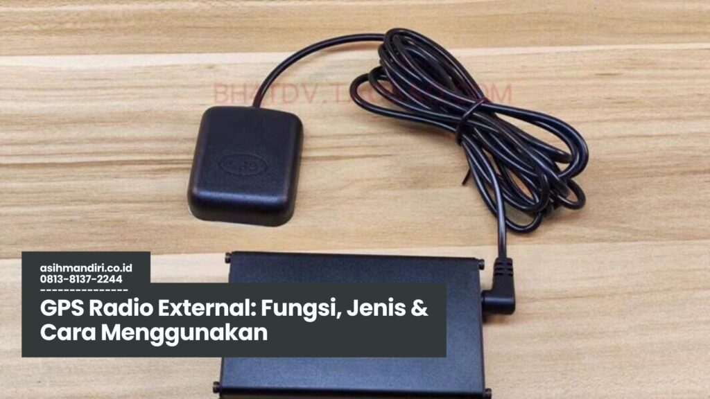 GPS Radio External, fungsi GPS Radio External, jenis GPS Radio External, cara menggunakan GPS Radio External, manfaat GPS Radio External