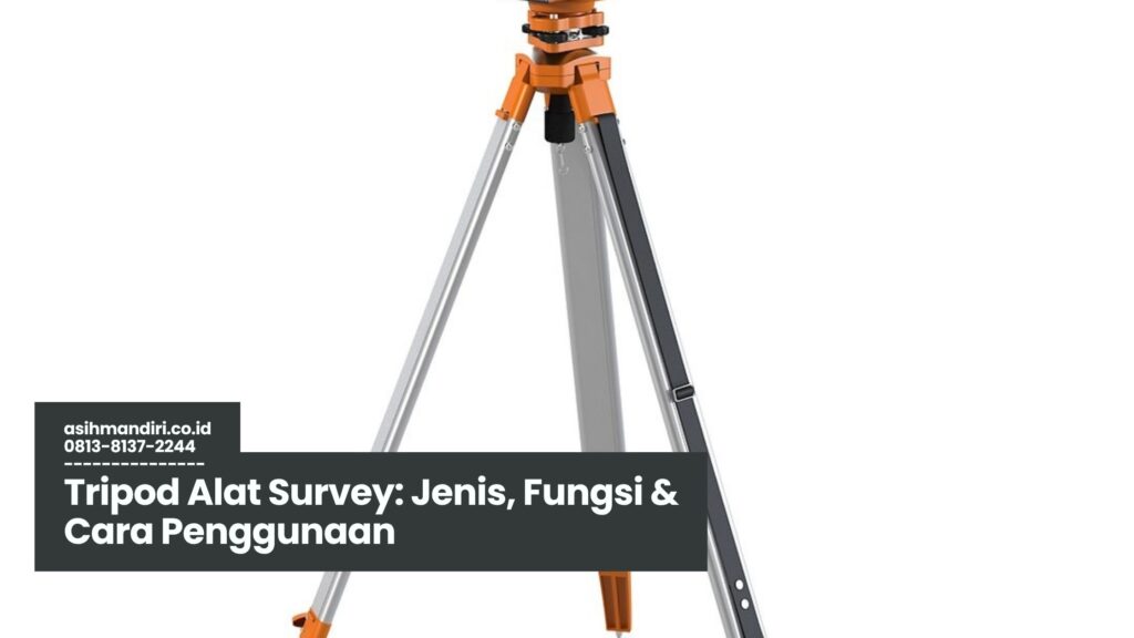 Tripod Alat Survey, fungsi tripod survey, jenis tripod lapangan, tripod untuk total station, alat surveyor profesional