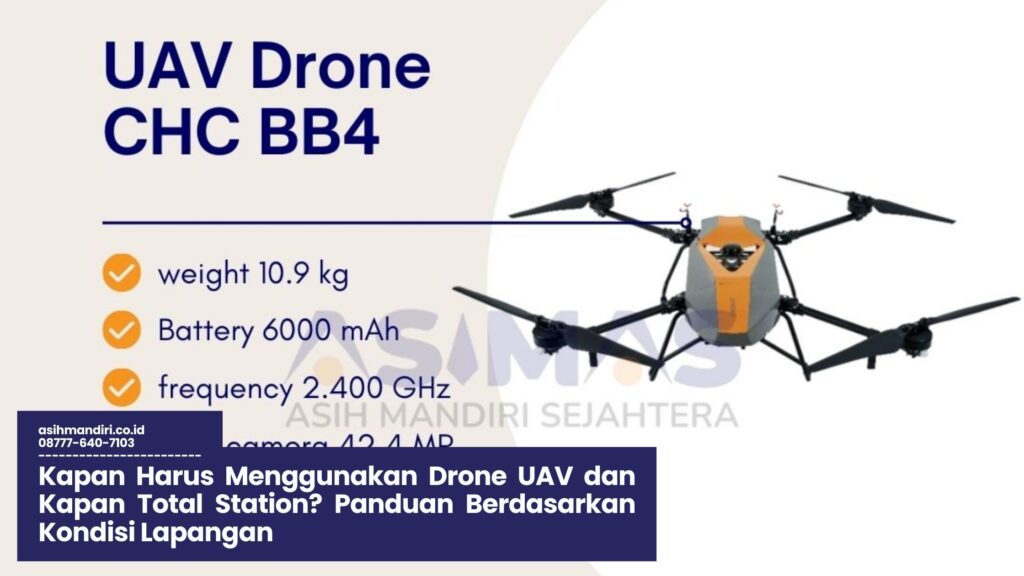 Kapan Harus Menggunakan Drone UAV dan Kapan Total Station